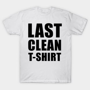 Last clean t-shirt T-Shirt